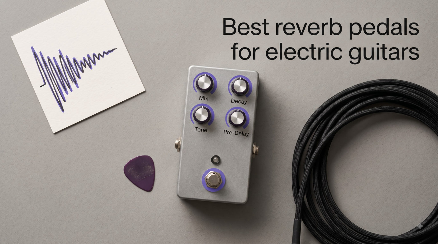 Best reverb pedals for electric guitars