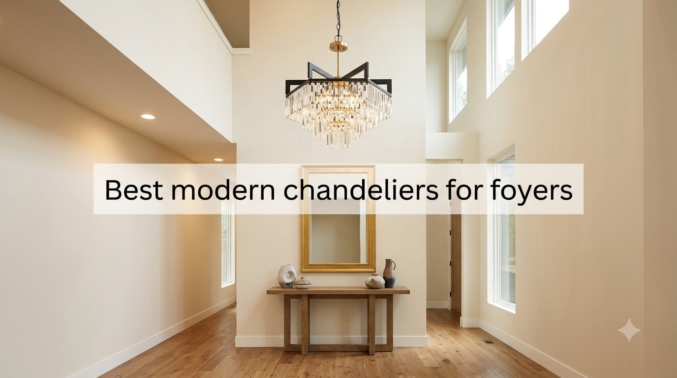 Best modern chandeliers for foyers
