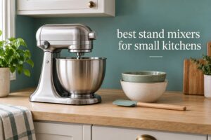 best stand mixers for small kitchens