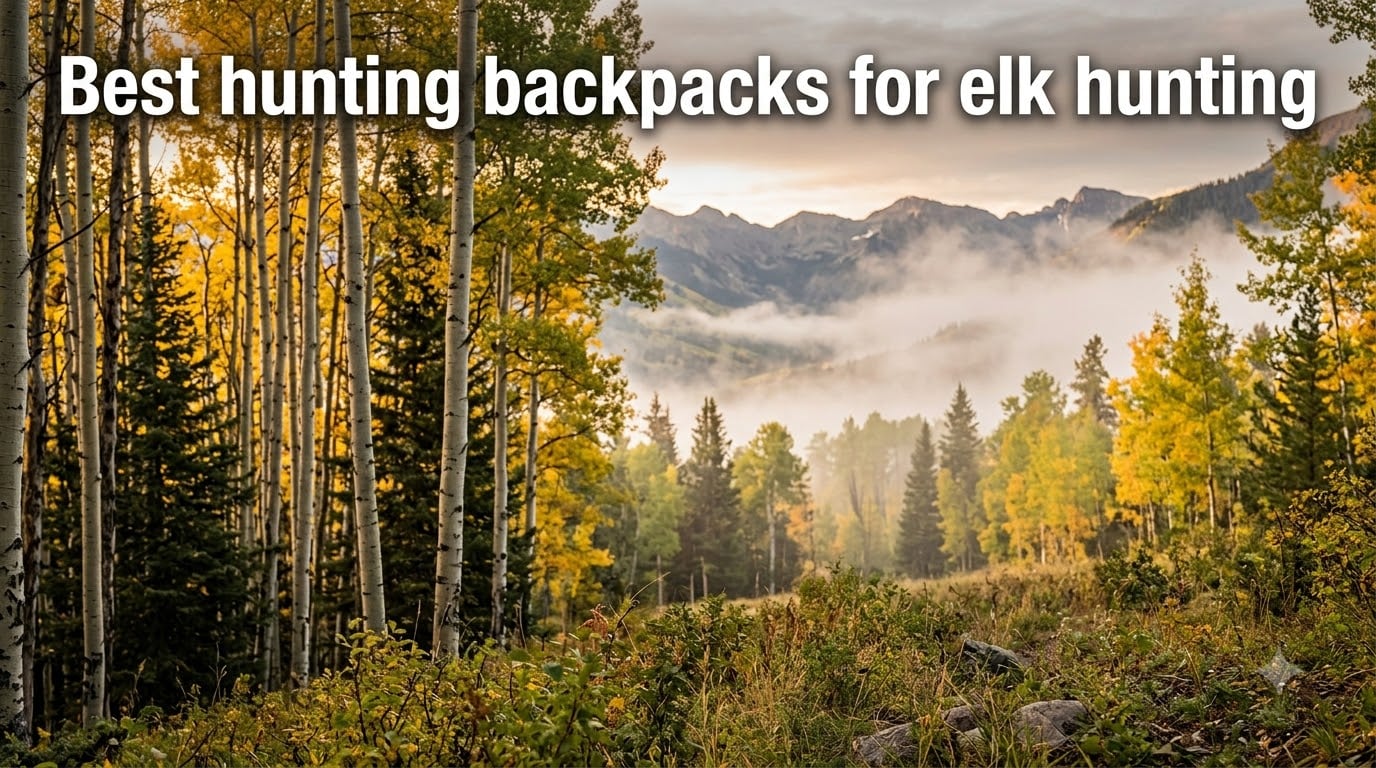 Best hunting backpacks for elk hunting