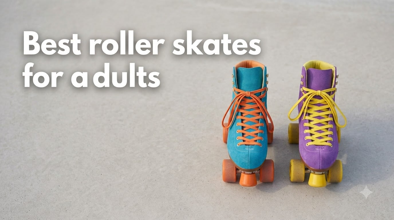 Best roller skates for adults
