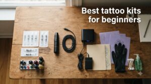 Best tattoo kits for beginners