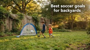 Best soccer goals for backyards